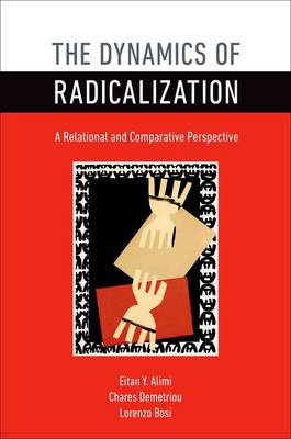 The Dynamics of Radicalization: A Relational and Comparative Perspective - Agenda Bookshop