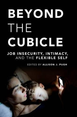 Beyond the Cubicle: Job Insecurity, Intimacy, and the Flexible Self - Agenda Bookshop