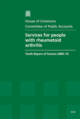 Services for People with Rheumatoid Arthritis: Tenth Report of Session 2009-10 - Report, Together with Formal Minutes, Oral and Written Evidence - Agenda Bookshop