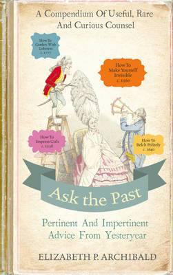 Ask the Past: Pertinent and Impertinent Advice from Yesteryear - Agenda Bookshop