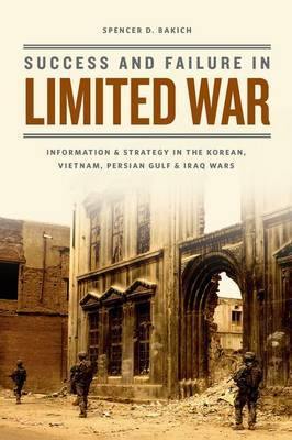 Success and Failure in Limited War: Information and Strategy in the Korean, Vietnam, Persian Gulf, and Iraq Wars - Agenda Bookshop