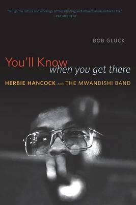 You''ll Know When You Get There: Herbie Hancock and the Mwandishi Band - Agenda Bookshop