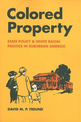 Colored Property: State Policy and White Racial Politics in Suburban America - Agenda Bookshop