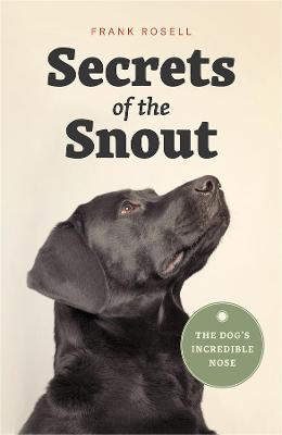 Secrets of the Snout: The Dog''s Incredible Nose - Agenda Bookshop