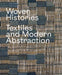 Woven Histories: Textiles and Modern Abstraction - Agenda Bookshop