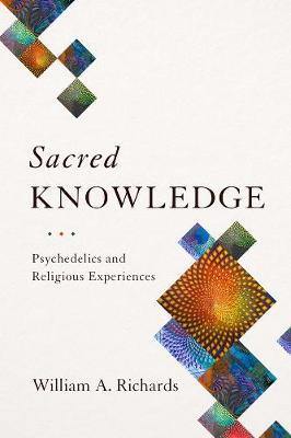 Sacred Knowledge: Psychedelics and Religious Experiences - Agenda Bookshop