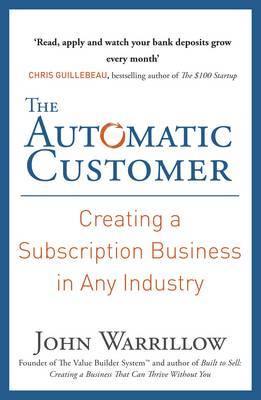 The Automatic Customer: Creating a Subscription Business in Any Industry - Agenda Bookshop