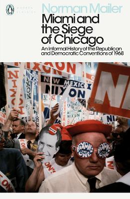 Miami and the Siege of Chicago: An Informal History of the Republican and Democratic Conventions of 1968 - Agenda Bookshop
