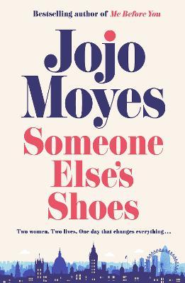 Someone Else''s Shoes: The new novel from the bestselling phenomenon behind The Giver of Stars and Me Before You - Agenda Bookshop
