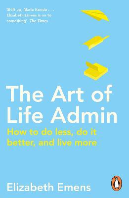 The Art of Life Admin: How To Do Less, Do It Better, and Live More - Agenda Bookshop