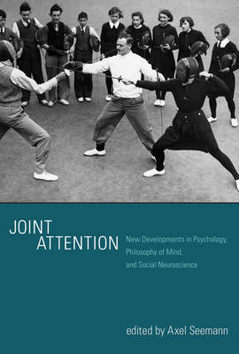 Joint Attention: New Developments in Psychology, Philosophy of Mind, and Social Neuroscience - Agenda Bookshop