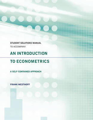 Student Solutions Manual to Accompany An Introduction to Econometrics: A Self-Contained Approach - Agenda Bookshop