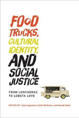 Food Trucks, Cultural Identity, and Social Justice: From Loncheras to Lobsta Love - Agenda Bookshop