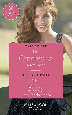 His Cinderella Next Door / The Baby That Binds Them: His Cinderella Next Door / The Baby That Binds Them (Men of the West) (Mills & Boon True Love) - Agenda Bookshop