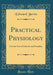 Practical Physiology: For the Use of Schools and Families (Classic Reprint) - Agenda Bookshop