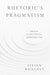 Rhetorics Pragmatism: Essays in Rhetorical Hermeneutics - Agenda Bookshop