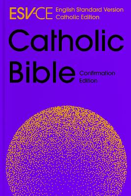 ESV-CE Catholic Bible, Anglicized Confirmation Edition: English Standard Version - Catholic Edition - Agenda Bookshop