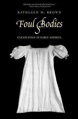 Foul Bodies: Cleanliness in Early America - Agenda Bookshop