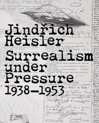 Jindrich Heisler: Surrealism under Pressure, 1938-1953 - Agenda Bookshop