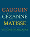 Gauguin, Cezanne, Matisse: Visions of Arcadia - Agenda Bookshop