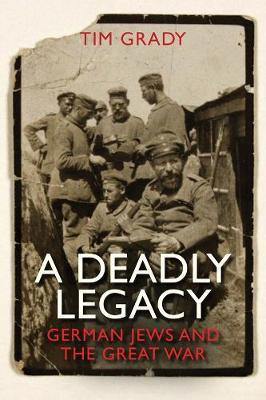 A Deadly Legacy: German Jews and the Great War - Agenda Bookshop