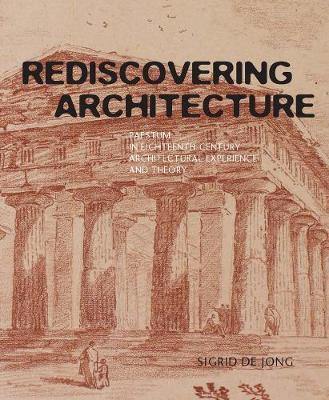 Rediscovering Architecture: Paestum in Eighteenth-Century Architectural Experience and Theory - Agenda Bookshop