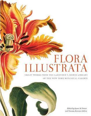 Flora Illustrata: Great Works from the LuEsther T. Mertz Library of The New York Botanical Garden - Agenda Bookshop