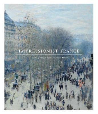 Impressionist France: Visions of Nation from Le Gray to Monet - Agenda Bookshop