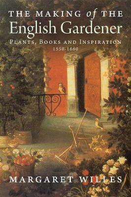 The Making of the English Gardener: Plants, Books and Inspiration, 1560-1660 - Agenda Bookshop