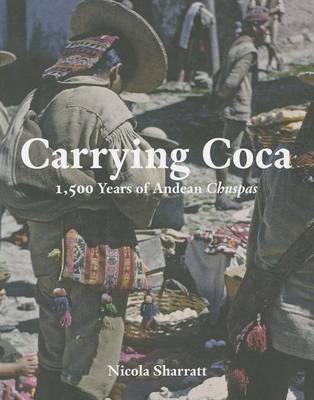 Carrying Coca: 1,500 Years of Andean Chuspas - Agenda Bookshop