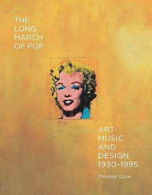 The Long March of Pop: Art, Music, and Design, 1930-1995 - Agenda Bookshop