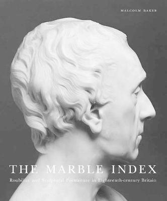 The Marble Index: Roubiliac and Sculptural Portraiture in Eighteenth-Century Britain - Agenda Bookshop
