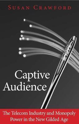 Captive Audience: The Telecom Industry and Monopoly Power in the New Gilded Age - Agenda Bookshop