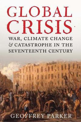 Global Crisis: War, Climate Change and Catastrophe in the Seventeenth Century - Agenda Bookshop