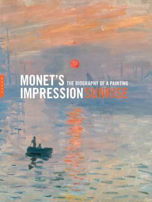 Monet''s  Impression, Sunrise : The Biography of a Painting - Agenda Bookshop