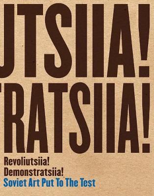 Revoliutsiia! Demonstratsiia!: Soviet Art Put to the Test - Agenda Bookshop