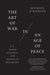 The Art of War in an Age of Peace: U.S. Grand Strategy and Resolute Restraint - Agenda Bookshop