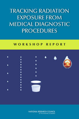 Tracking Radiation Exposure from Medical Diagnostic Procedures: Workshop Reports - Agenda Bookshop