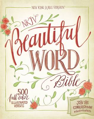 NKJV, Beautiful Word Bible, Hardcover, Red Letter Edition: 500 Full-Color Illustrated Verses - Agenda Bookshop