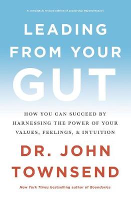 Leading from Your Gut: How You Can Succeed by Harnessing the Power of Your Values, Feelings, and Intuition - Agenda Bookshop