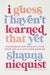 I Guess I Haven''t Learned That Yet: Discovering New Ways of Living When the Old Ways Stop Working - Agenda Bookshop
