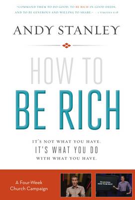 How to Be Rich Church Campaign Kit: It''s Not What You Have. It''s What You Do With What You Have. - Agenda Bookshop