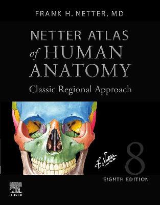 Netter Atlas of Human Anatomy: Classic Regional Approach (hardcover) : Professional Edition with NetterReference Downloadable Image Bank - Agenda Bookshop
