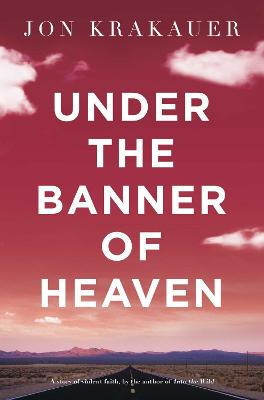 Under The Banner of Heaven: A Story of Violent Faith - Agenda Bookshop