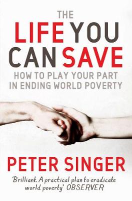 The Life You Can Save: How to play your part in ending world poverty - Agenda Bookshop