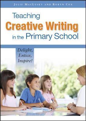 Teaching Creative Writing in the Primary School: Delight, Entice, Inspire! - Agenda Bookshop