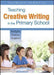 Teaching Creative Writing in the Primary School: Delight, Entice, Inspire! - Agenda Bookshop