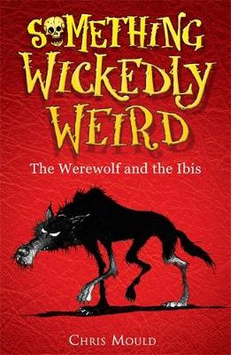 Something Wickedly Weird: The Werewolf and the Ibis: Book 1 - Agenda Bookshop