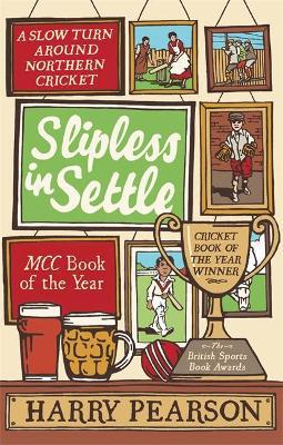 Slipless In Settle: A Slow Turn Around Northern Cricket - Agenda Bookshop