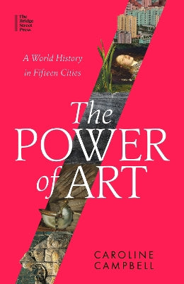 The Power of Art: A World History in Fifteen Cities - Agenda Bookshop